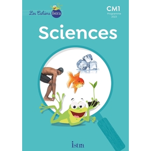 LES CAHIERS ISTRA SCIENCES ET TECHNOLOGIE CM1 - CAHIER ELEVE - ED. 2024