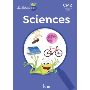 LES CAHIERS ISTRA SCIENCES ET TECHNOLOGIE CM2 - CAHIER ELEVE - ED. 2024