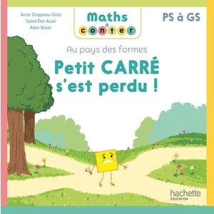 MATHS A CONTER - AU PAYS DES FORMES PETIT CARRE S'EST PERDU - ALBUM - ED. 2024