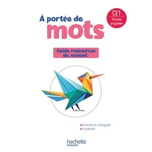 LE NOUVEL A PORTEE DE MOTS CE1 - GUIDE RESSOURCES DU MANUEL - ED. 2025