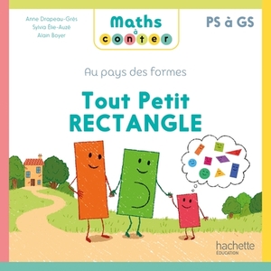 MATHS A CONTER - AU PAYS DES FORMES - TOUT PETIT RECTANGLE - ED. 2025