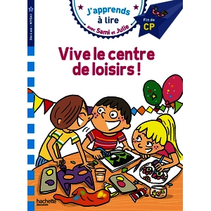SAMI ET JULIE CP NIVEAU 3 - VIVE LE CENTRE DE LOISIRS !