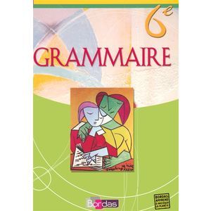 GRAMMAIRE BORDAS 6E 2005 MANUEL DE L'ELEVE