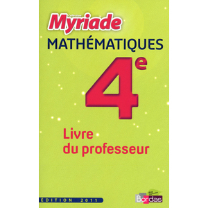 MYRIADE MATHEMATIQUES 4E 2011 LIVRE DU PROFESSEUR