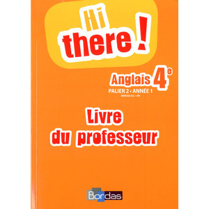 HI THERE ! ANGLAIS 4E 2014 LIVRE DU PROFESSEUR