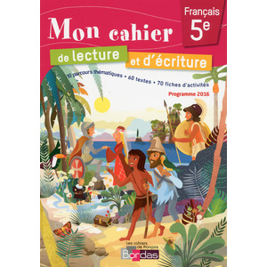 MON CAHIER DE LECTURE ET D'ECRITURE FRANCAIS 5E 2017 CAHIER D'EXERCICES