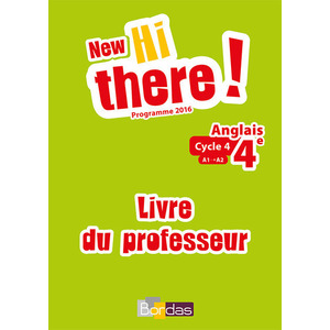 NEW HI THERE ! ANGLAIS 4E 2017 LIVRE DU PROFESSEUR