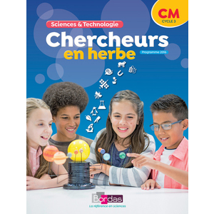 CHERCHEURS EN HERBE SCIENCES ET TECHNOLOGIE CM 2018 MANUEL DE L'ELEVE