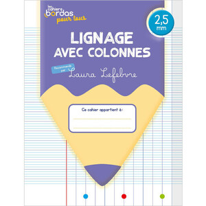 CAHIERS BORDAS POUR TOUS - LIGNAGE AVEC COLONNES 2,5MM - 2024 - CAHIER - ELEVE