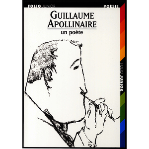 GUILLAUME APOLLINAIRE UN POETE