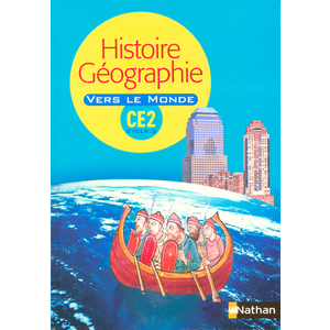 VERS LE MONDE - HISTOIRE/GEOGRAPHIE CE2 - MANUEL