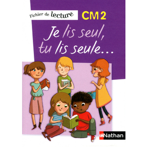 JE LIS SEUL, TU LIS SEULE - FICHER ELEVE - CM2