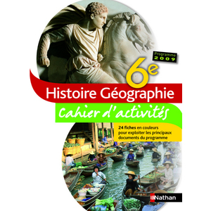 HISTOIRE-GEOGRAPHIE - CAHIER D'ACTIVITES - 6E - 2009