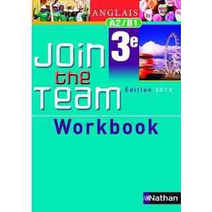 JOIN THE TEAM - WORKBOOK - 3EME 2013