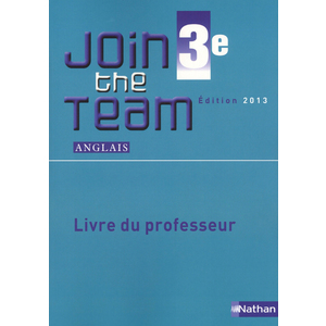 JOIN THE TEAM 3E 2013 - LIVRE DU PROFESSEUR