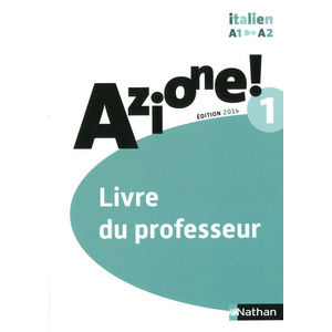 AZIONE ! NIVEAU 1 2014 - LIVRE DU PROFESSEUR