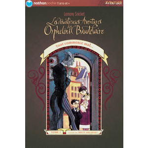 LES DESASTREUSES AVENTURES DES ORPHELINS BAUDELAIRE - TOME 1 TOUT COMMENCE MAL... - VOL01