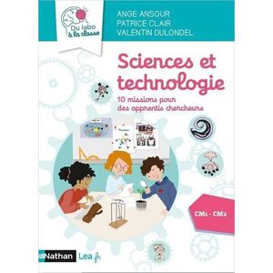 SCIENCES ET TECHNOLOGIE - 10 MISSIONS POUR DES APPRENTIS CHERCHEURS - CM1 CM2