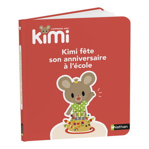 J'APPRENDS AVEC KIMI - FETE SON ANNIVERSAIRE A L'ECOLE