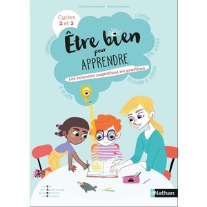 ETRE BIEN POUR APPRENDRE - LES SCIENCES COGNITIVES EN PRATIQUE
