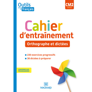 OUTILS POUR LE FRANCAIS CM2 (2020) - CAHIER D'ENTRAINEMENT - ORTHOGRAPHE ET DICTEES