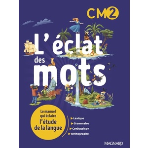 L'ECLAT DES MOTS CM2 (2022) - MANUEL ELEVE - LE MANUEL QUI ECLAIRE L'ETUDE DE LA LANGUE