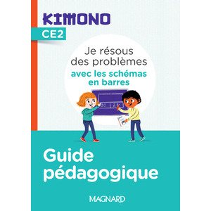 KIMONO CE2 : JE RESOUS DES PROBLEMES AVEC LES SCHEMAS EN BARRES (2022) - GUIDE PEDAGOGIQUE