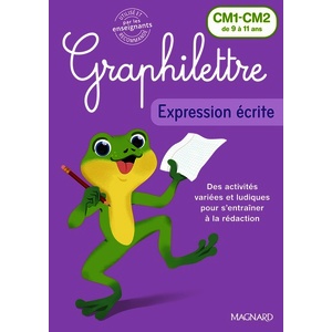 GRAPHILETTRE - EXPRESSION ECRITE CM1-CM2 - PRODUCTION D'ECRITS