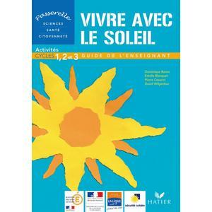 PASSERELLE - VIVRE AVEC LE SOLEIL CYCLES 1, 2 ET 3, GUIDE DE L'ENSEIGNANT