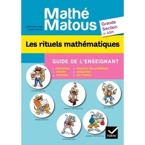 MATHE-MATOUS GS, LES RITUELS MATHEMATIQUES - GUIDE DE L'ENSEIGNANT