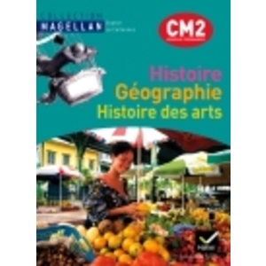 MAGELLAN HISTOIRE-GEOGRAPHIE HISTOIRE DES ARTS CM2 ED. 2011 - MANUEL DE L'ELEVE + ATLAS