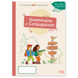 MDI - MES CAHIERS DE FRANCAIS - GRAMMAIRE-CONJUGAISON CM1