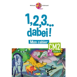 1,2,3...DABEI! - ALLEMAND CM2 - CAHIER