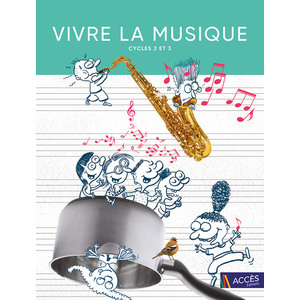 VIVRE LA MUSIQUE CYCLES 2 ET 3