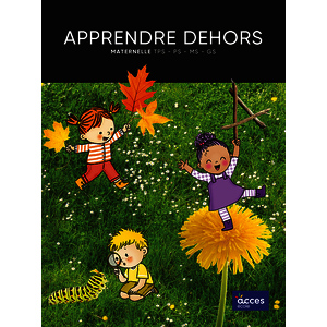 APPRENDRE DEHORS MATERNELLE TPS - PS - MS - GS