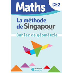 MATHS DE SINGAPOUR - MON CAHIER DE GEOMETRIE CE2