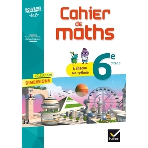 DIMENSIONS - MATHEMATIQUES 6E ED. 2017 - CAHIER ELEVE