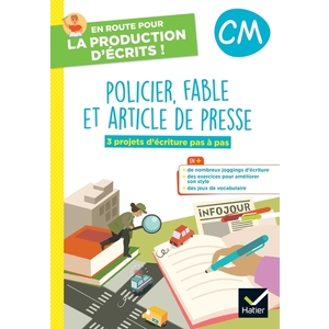 EN ROUTE POUR LA PRODUCTION D'ECRITS CM - POLICIER, FABLE ET ART. DE PRESSE - 2023 - CAHIER ELEVE