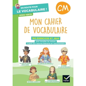 EN ROUTE POUR LE VOCABULAIRE ! CM - SERIE VERTE - ED. 2024 - CAHIER ELEVE