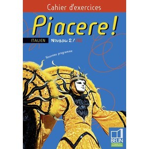 PIACERE! - NIVEAU 2 / A2 - CAHIER D'EXERCICES