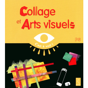 COLLAGE ET ARTS VISUELS PS - C'EST A VOIR !