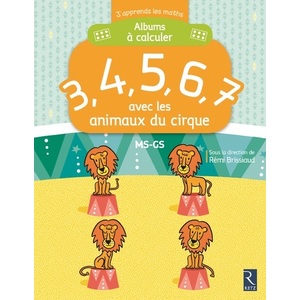 ALBUM A CALCULER 3,4,5,6,7 AVEC LES ANIMAUX DU CIRQUE