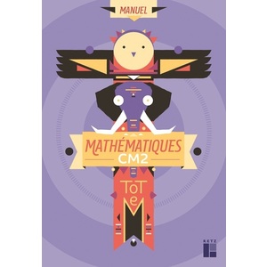 TOTEM - MATHEMATIQUES CM2 - MANUEL + CAHIER D'EXERCICES