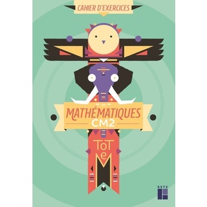 TOTEM - MATHEMATIQUES CM2 - CAHIER D'EXERCICES