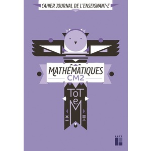 TOTEM - MATHEMATIQUES CM2 - CAHIER JOURNAL DE L'ENSEIGNANT(E) + CD-ROM