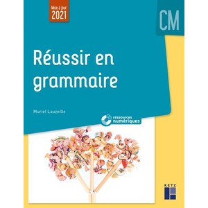 REUSSIR EN GRAMMAIRE AU CM + RESSOURCES NUMERIQUES