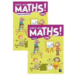 HAUT LES MATHS CM2 - MANUEL + CAHIER DE GEOMETRIE 2022