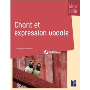 CHANT ET EXPRESSION VOCALE A L'ECOLE MARTERNELLE + RESSOUCES NUMERIQUES