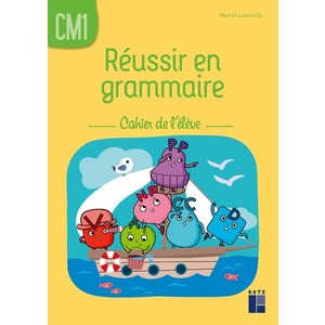 REUSSIR EN GRAMMAIRE CM1 - CAHIER DE L'ELEVE