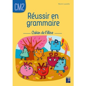 REUSSIR EN GRAMMAIRE CM2 - CAHIER DE L'ELEVE